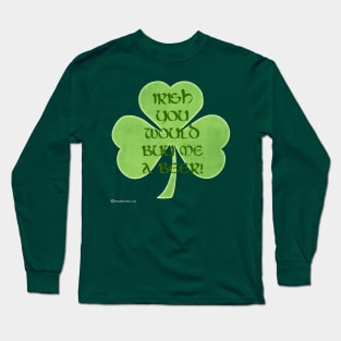 Irish You Would Buy Me A Beer Long Sleeve T-Shirt